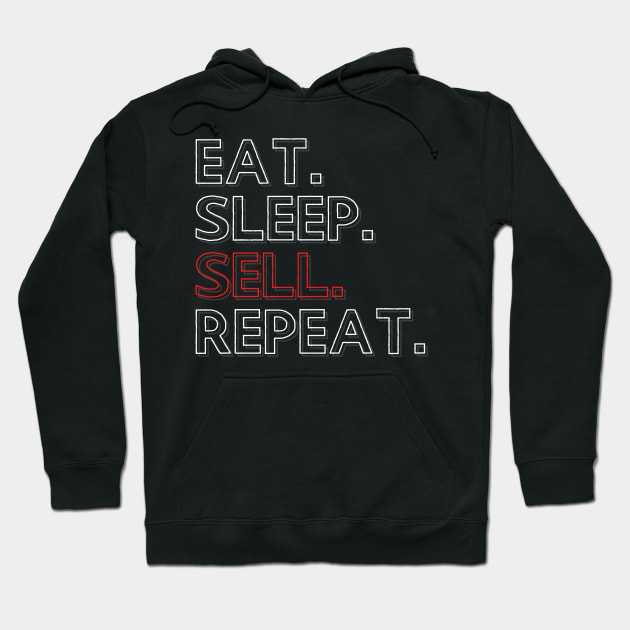 Eat Sleep Sell Repeat Hoodie by PhoenixDamn